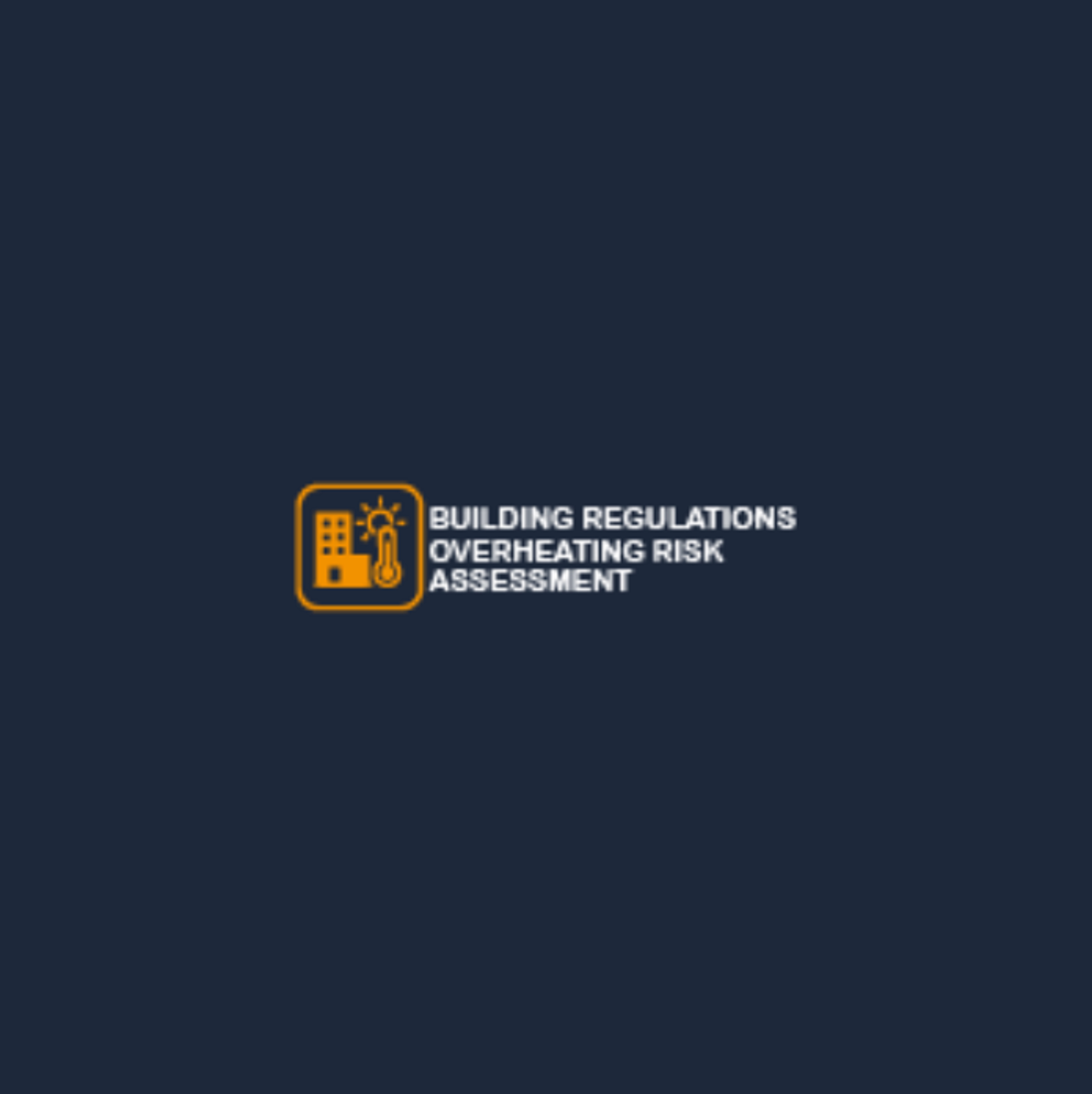 Building Regulations Over Heating Risk Assessment Ltd