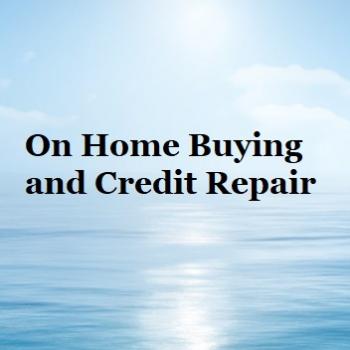 On Home Buying and Credit Repair