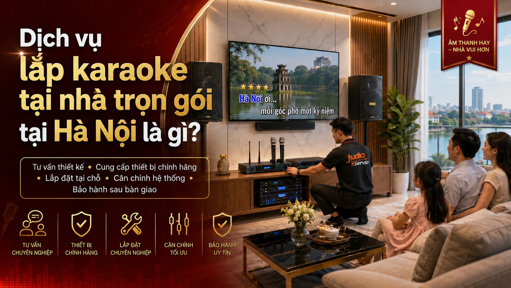 Lắp Karaoke Tại Nhà Trọn Gói Hà Nội – Tư Vấn, Thi Công & Bảo Hành Tận Nơi