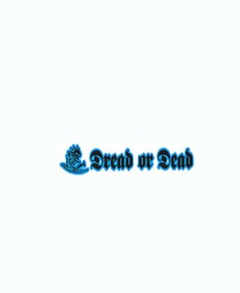 Dread or Dead