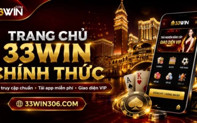 33WIN - Chuyên gia phân tích nền tảng giải trí trực tuyến