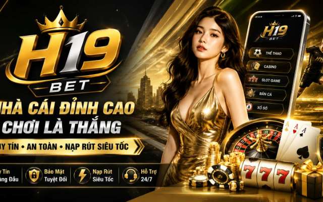 H19 là nền tảng trực tuyến được giới thiệu theo thương hiệu – Thông tin nổi bật và nội dung giới thiệu