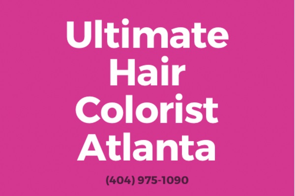 Ultimate Hair Colorist Atlanta