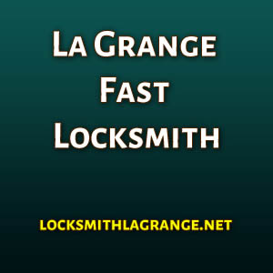 La Grange Fast Locksmith
