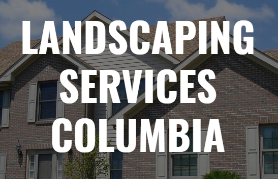 Landscaping Services Columbia