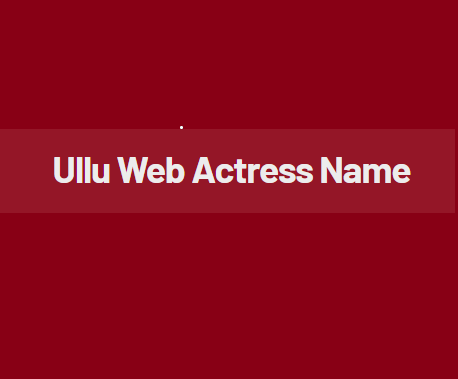 ulluwebactressname