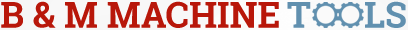 B & M Machine Tools
