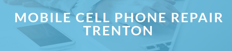 Mobile Cell Phone Repair Trenton