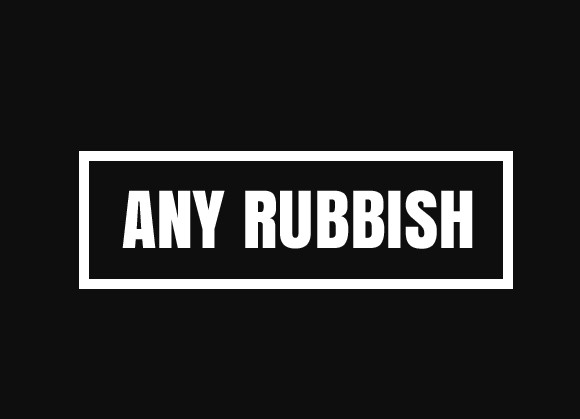 Any Rubbish