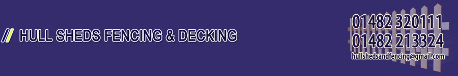 Hull Sheds Fencing and Decking