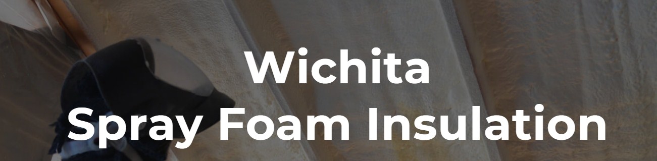 Wichita Spray Foam Insulation
