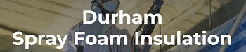 Durham Spray Foam Insulation