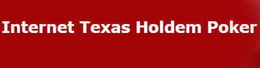 The Internet Texas Holdem Poker
