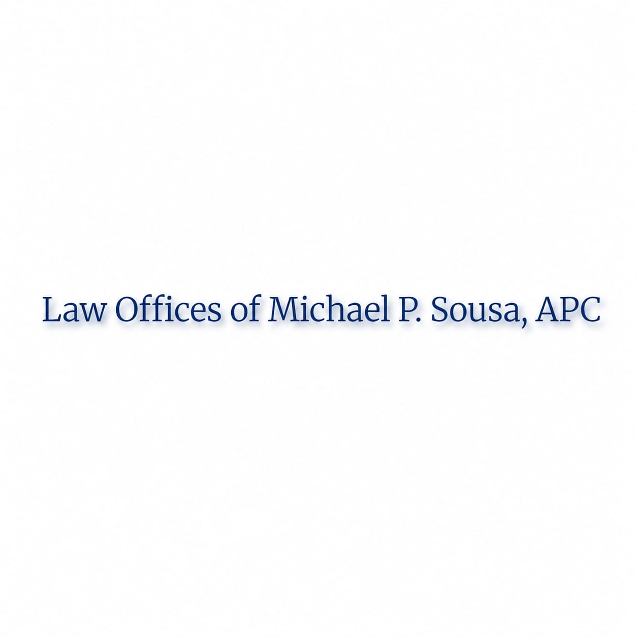 LAW OFFICES OF MICHAEL P. SOUSA, APC