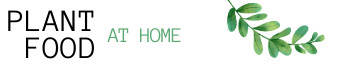 Plant Food at Home