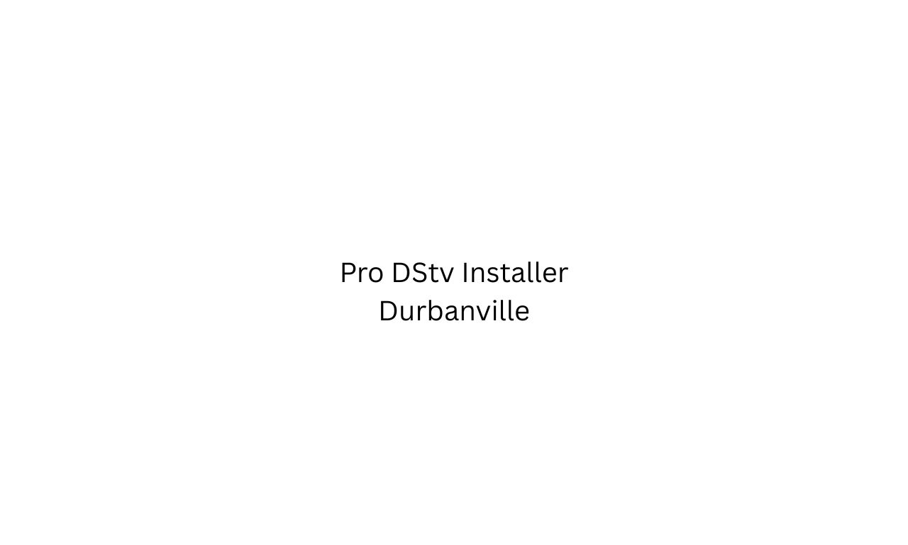 Pro DStv Installer Durbanville