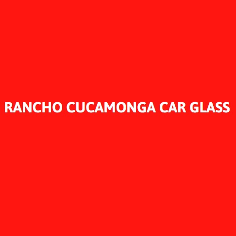 Rancho Cucamonga Car Glass
