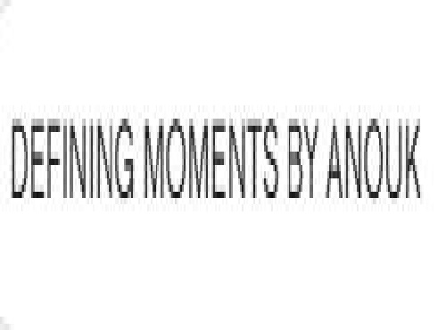 DEFINING MOMENTS BY ANOUK