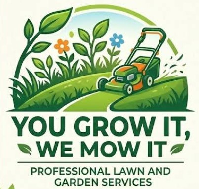 You Grow It, We Mow It - Professional Lawn and Garden Services